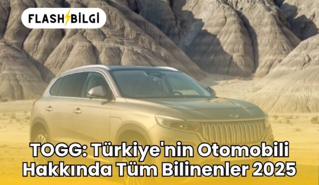 TOGG: Türkiye’nin Otomobili Hakkında Tüm Bilinenler 2025